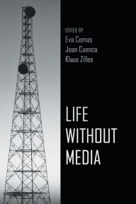 Title: Life Without Media, Author: Eva Comas