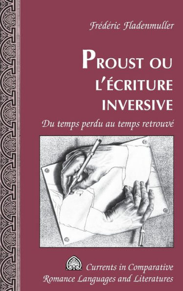 Proust ou l'écriture inversive: Du temps perdu au temps retrouvé