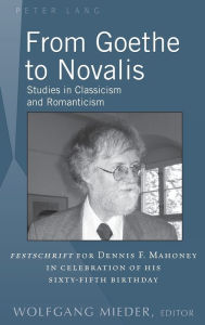 Title: From Goethe to Novalis: Studies in Classicism and Romanticism: 