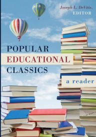 Title: Popular Educational Classics: A Reader / Edition 1, Author: Joseph L. DeVitis