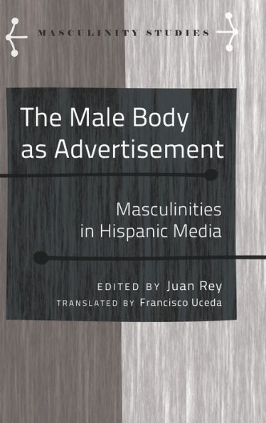 The Male Body as Advertisement: Masculinities in Hispanic Media