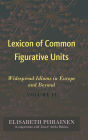 Lexicon of Common Figurative Units: Widespread Idioms in Europe and Beyond. Volume II