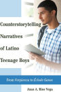 Counterstorytelling Narratives of Latino Teenage Boys: From «Vergueenza» to «Échale Ganas»