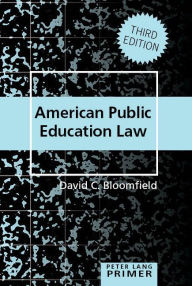 Title: American Public Education Law Primer / Edition 3, Author: David C. Bloomfield