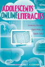 Adolescents' Online Literacies: Connecting Classrooms, Digital Media, and Popular Culture - Revised edition