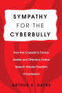 Sympathy for the Cyberbully: How the Crusade to Censor Hostile and Offensive Online Speech Abuses Freedom of Expression
