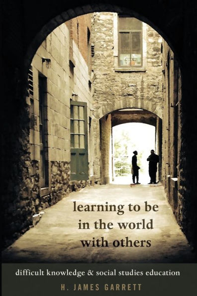 Learning to be in the World with Others: Difficult Knowledge and Social Studies Education