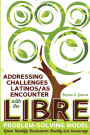 Addressing Challenges Latinos/as Encounter with the LIBRE Problem-Solving Model: Listen-Identify-Brainstorm-Reality-test-Encourage