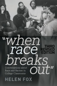 Title: When Race Breaks Out: Conversations about Race and Racism in College Classrooms - 3rd Revised edition / Edition 1, Author: Helen Fox