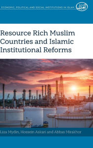 Title: Resource Rich Muslim Countries and Islamic Institutional Reforms, Author: Liza Mydin