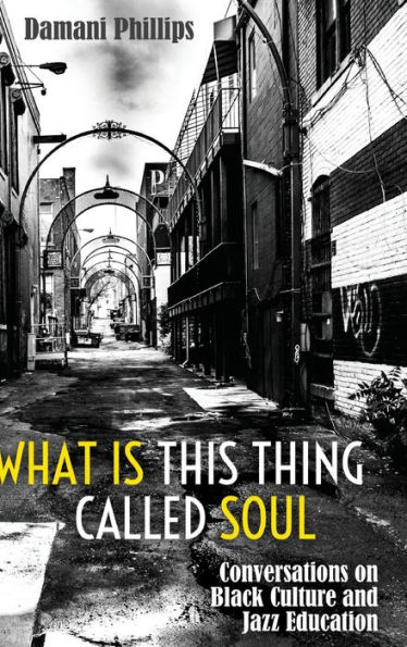 What Is This Thing Called Soul: Conversations on Black Culture and Jazz Education