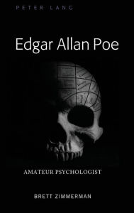 Title: Edgar Allan Poe: Amateur Psychologist, Author: Brett Zimmerman