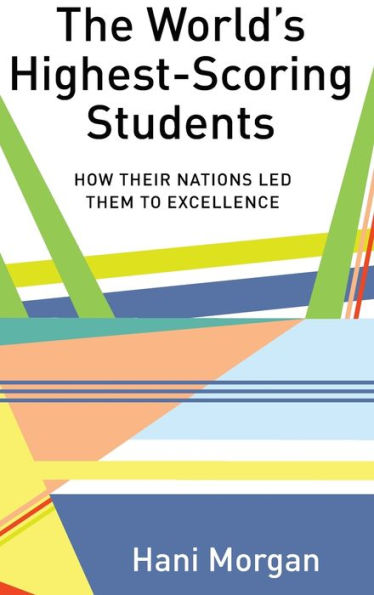 The World's Highest-Scoring Students: How Their Nations Led Them to Excellence
