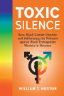 Toxic Silence: Race, Black Gender Identity, and Addressing the Violence against Black Transgender Women in Houston