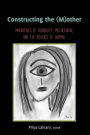 Constructing the (M)other: Narratives of Disability, Motherhood, and the Politics of «Normal»