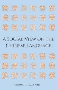 Title: A Social View on the Chinese Language, Author: Jerome L. Packard
