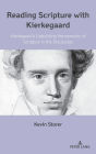 Reading Scripture with Kierkegaard: Kierkegaard's Upbuilding Hermeneutic of Scripture in the Discourses