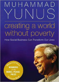 Creating a World without Poverty: How Social Business Can Transform Our Lives