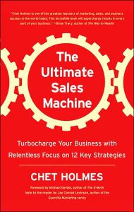 The Ultimate Sales Machine: Turbocharge Your Business with Relentless Focus on 12 Key Strategies
