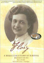 Flory: A Miraculous Story of Survival: Holocaust 1940-1945