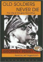 Old Soldiers Never Die: The Life of Douglas MacArthur