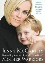 Title: Mother Warriors: A Nation of Parents Healing Autism against All Odds, Author: Jenny McCarthy