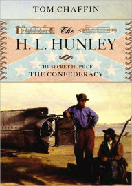 The H. L. Hunley: The Secret Hope of the Confederacy