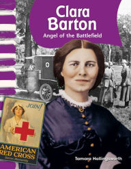 Title: Clara Barton: Angel of the Battlefield, Author: Tamara Hollingsworth