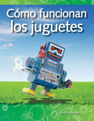 Title: Cómo funcionan los juguetes, Author: Lisa Greathouse