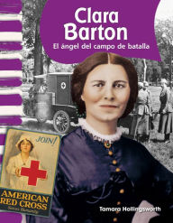Title: Clara Barton: El ángel del campo de batalla, Author: Tamara Hollingsworth
