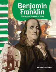 Title: Benjamin Franklin: Pensador, inventor, líder, Author: Jeanne Cummings Dustman