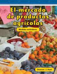 Title: El mercado de productos agrícolas, Author: Dawson J. Hunt
