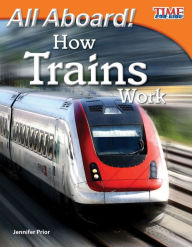 Title: All Aboard! How Trains Work, Author: Jennifer Prior