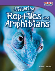 Title: Slithering Reptiles and Amphibians (TIME FOR KIDS Nonfiction Readers), Author: Debra J. Housel