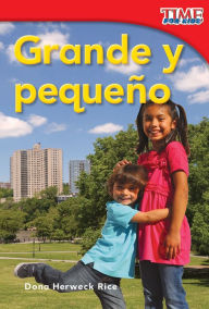 Title: Grande y pequeño (Big and Little) (TIME For Kids Nonfiction Readers), Author: Dona Herweck Rice