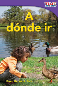 Title: A dónde ir (Places to Go) (TIME For Kids Nonfiction Readers), Author: Dona Herweck Rice