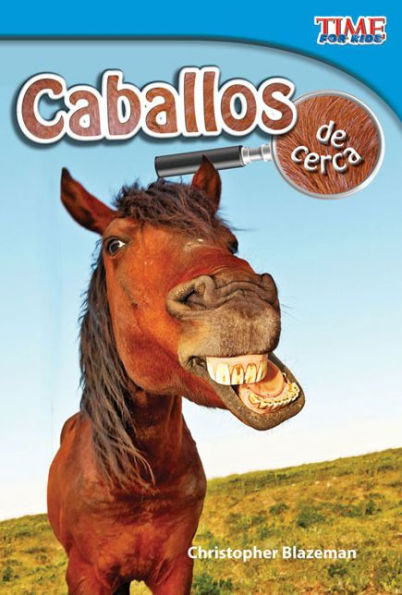 Caballos de cerca (Horses Up Close) (TIME For Kids Nonfiction Readers)