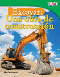 Title: Excavar: Una obra de construcción, Author: Lisa Greathouse