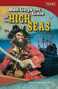Title: Bad Guys and Gals of the High Seas (TIME FOR KIDS Nonfiction Readers), Author: Dona Herweck Rice