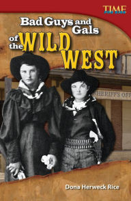 Title: Bad Guys and Gals of the Wild West (TIME FOR KIDS Nonfiction Readers), Author: Dona Herweck Rice