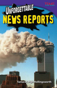 Title: Unforgettable News Reports, Author: Tamara Hollingsworth