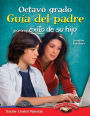Octavo Grado Guia del Padre Para El Exito de Su Hijo (Spanish Version)