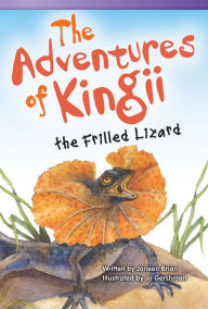 Title: The Adventures of Kingii Frilled Lizard, Author: Janeen Brian