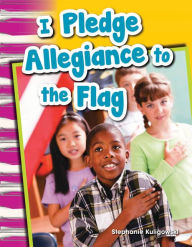 Title: I Pledge Allegiance to the Flag, Author: Stephanie Kuligowski