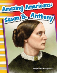 Title: Amazing Americans: Susan B. Anthony, Author: Stephanie Kuligowski