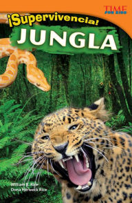 Title: Supervivencia! Jungla (Survival! Jungle) (TIME For Kids Nonfiction Readers), Author: William B. Rice