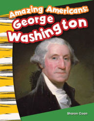 Title: Amazing Americans: George Washington, Author: Sharon Coan
