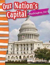 Title: Our Nation's Capital: Washington, DC, Author: Kelly Rodgers