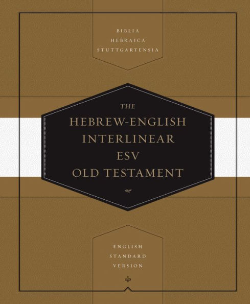 Hebrew-English Interlinear ESV Old Testament: Biblia Hebraica Stuttgartensia (BHS) and English Standard Version (ESV) (Hardcover)