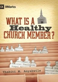 Title: What Is a Healthy Church Member?, Author: Thabiti M. Anyabwile
